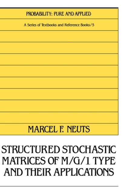 Book cover of: Structured Stochastic Matrices of M/G/1 Type and Their Applications