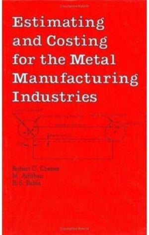 Estimating and Costing for the Metal Manufacturing Industries