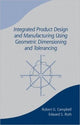 Book cover of: Integrated Product Design and Manufacturing Using Geometric Dimensioning and Tolerancing. By: Bob Campbell