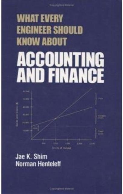 What Every Engineer Should Know about Accounting and Finance