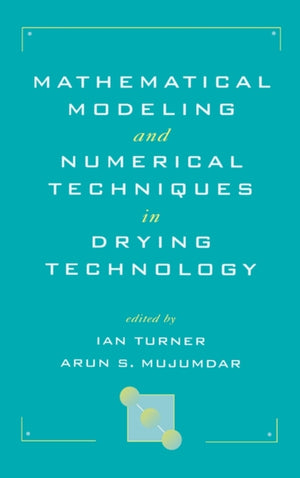 Mathematical Modeling and Numerical Techniques in Drying Technology