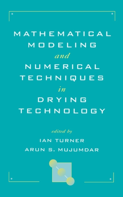 Book cover of: Mathematical Modeling and Numerical Techniques in Drying Technology
