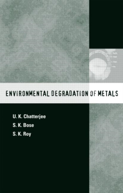 Book cover of: Environmental Degradation of Metals. By: U.K. Chatterjee