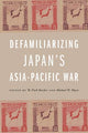 Book cover of: Defamiliarizing Japan's Asia-Pacific War. By: W. Puck Brecher