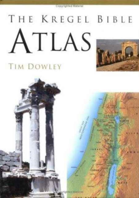 Book cover of: Kregel Bible Atlas. By: Tim Dowley