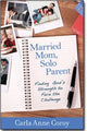 Book cover of: Married Mom, Solo Parent – Finding God`s Strength to Face the Challenge. By: Carla Anne Coroy