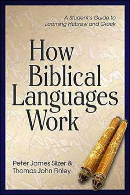 Book cover of: How Biblical Languages Work. By: Peter James Silzer