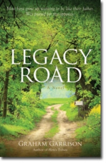 Book cover of: Legacy Road – A Novel. By: Graham Garrison
