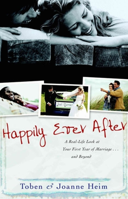 Book cover of: Happily Ever After – A Real–Life Look at Your First Year of Marriage . . . and Beyond. By: Toben And Joanne Heim