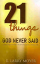 Book cover of: 21 Things God Never Said – Correcting Our Misconceptions About Evangelism. By: R. Larry Moyer