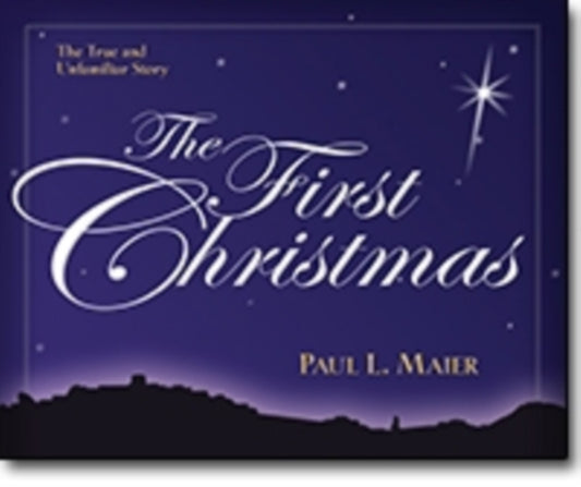Book cover of: First Christmas – The True and Unfamiliar Story