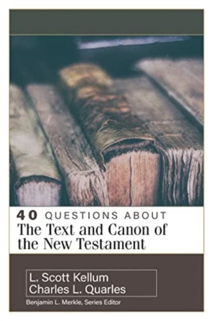 Book cover of: 40 Questions about the Text and Canon of the New Testament. By: Charles L. Quarles