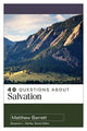 Book cover of: 40 Questions About Salvation. By: Matthew Barrett