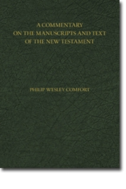 Book cover of: Commentary on the Manuscripts and Text of the New Testament. By: Philip Comfort