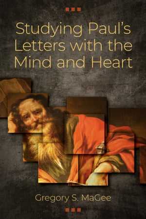 Studying Paul’s Letters with the Mind and Heart