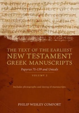 Text of the Earliest New Testament Greek Man – Volume 2, Papyri 75–139 and Uncials