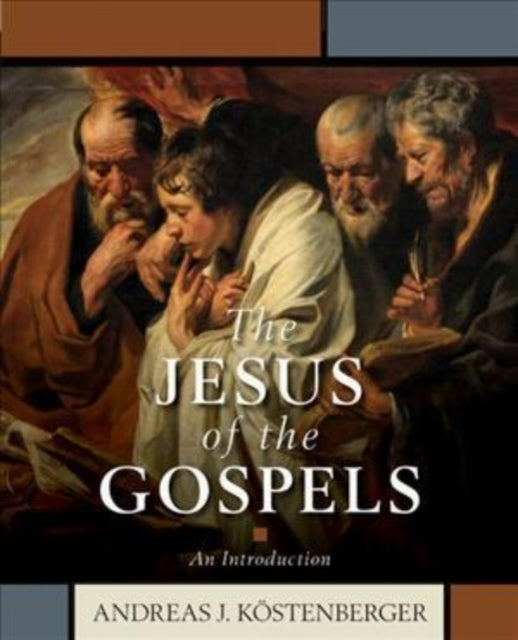 Book cover of: Jesus of the Gospels – An Introduction. By: Andreas J. Köstenberger
