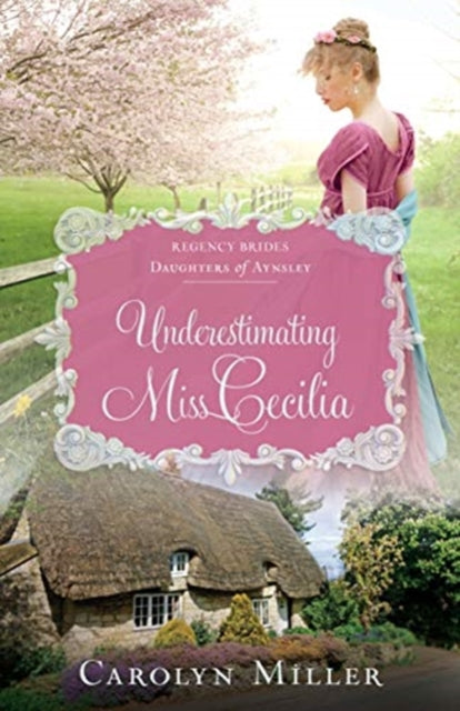 Book cover of: Underestimating Miss Cecilia. By: Carolyn Miller