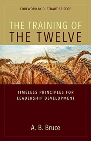 Training of the Twelve – Timeless Principles for Leadership Development