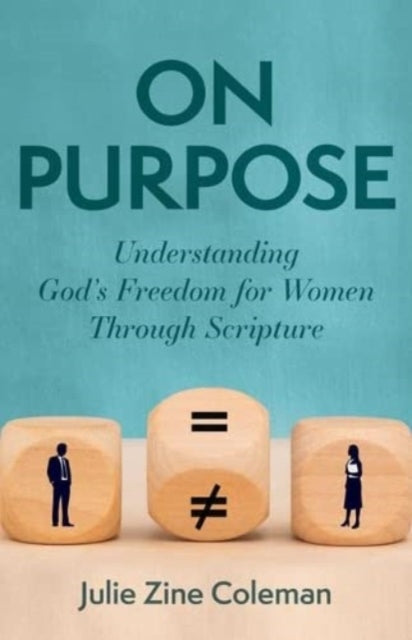 Book cover of: On Purpose – Understanding God`s Freedom for Women Through Scripture. By: Julie Zine Coleman