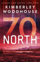 Book cover of: 70 North. By: Kimberley Woodhouse