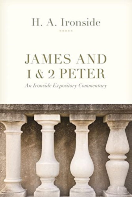 Book cover of: James and 1 & 2 Peter. By: H. A. Ironside