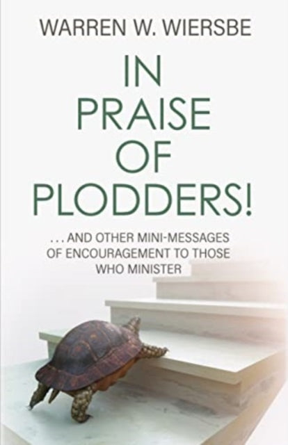 Book cover of: In Praise of Plodders!. By: Warren W. Wiersbe