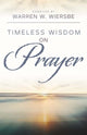 Book cover of: Timeless Wisdom on Prayer. By: Warren W. Wiersbe