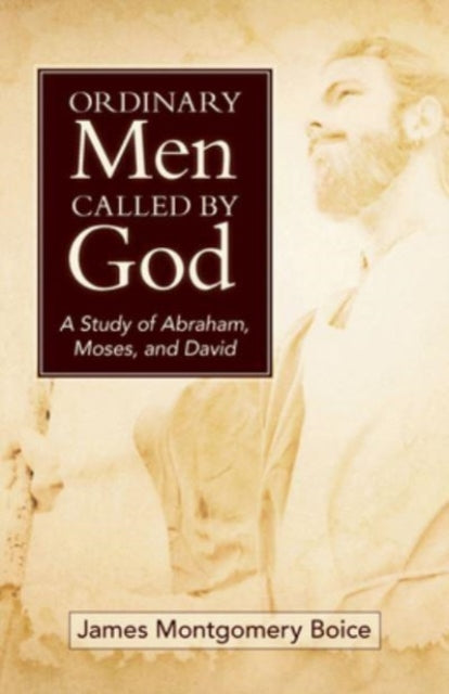 Book cover of: Ordinary Men Called by God (New Cover). By: James Boice