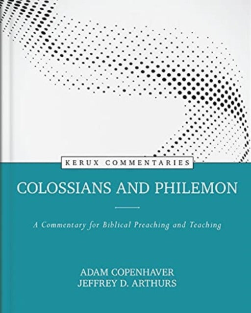 Book cover of: Colossians and Philemon – A Commentary for Biblical Preaching and Teaching. By: Jeffrey Arthurs