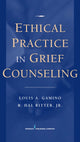 Book cover of: Ethical Practice in Grief Counseling. By: Louis A. Gamino