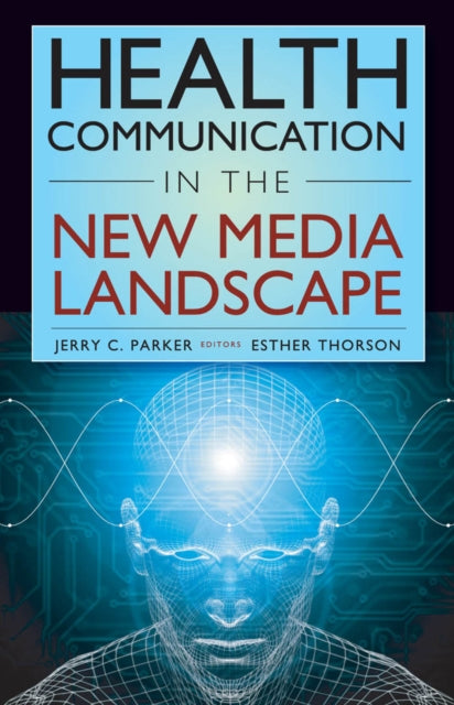 Book cover of: Health Communication in the New Media Landscape