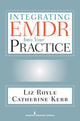 Book cover of: Integrating EMDR Into Your Practice. By: Liz Royle