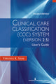 Book cover of: Clinical Care Classification (CCC) System (Version 2.5). By: Virginia K. Saba