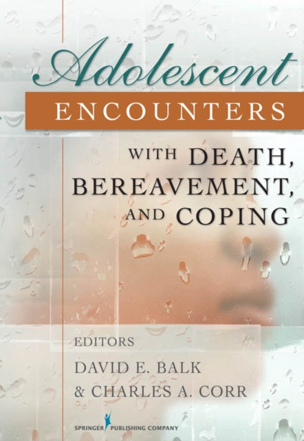 Book cover of: Adolescent Encounters With Death, Bereavement, and Coping