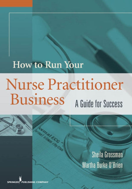 Book cover of: How to Run Your Nurse Practitioner Business. By: Sheila Grossman