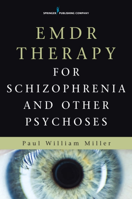 Book cover of: EMDR Therapy for Schizophrenia and Other Psychoses. By: Miller, Paul William MD