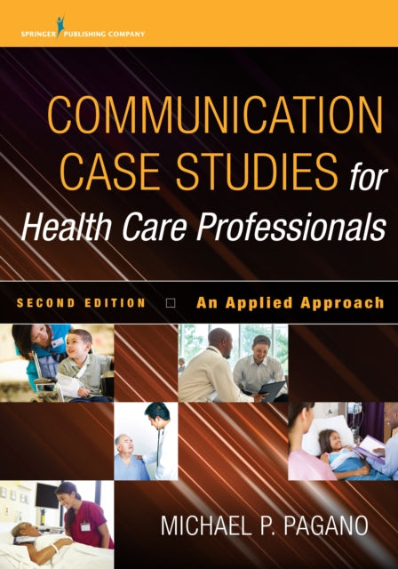 Book cover of: Communication Case Studies for Health Care Professionals. By: Michael P. Pagano