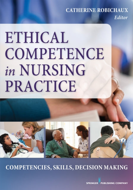 Book cover of: Ethical Competence in Nursing Practice. By: Catherine Robichaux