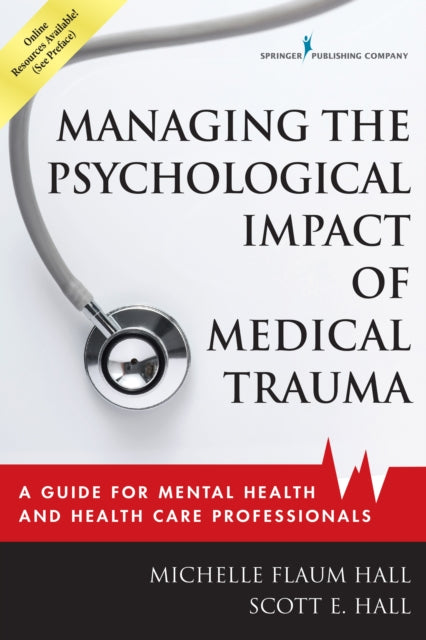 Book cover of: Managing the Psychological Impact of Medical Trauma. By: Michelle Flaum Hall