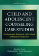 Book cover of: Child and Adolescent Counseling Case Studies. By: Brenda Jones