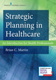 Book cover of: Strategic Planning in Healthcare. By: Brian C. Martin