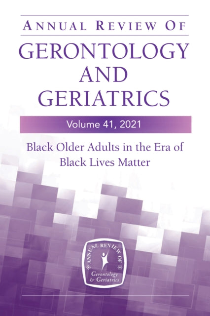 Book cover of: Annual Review of Gerontology and Geriatrics, Volume 41, 2021. By: Roland J. Thorpe