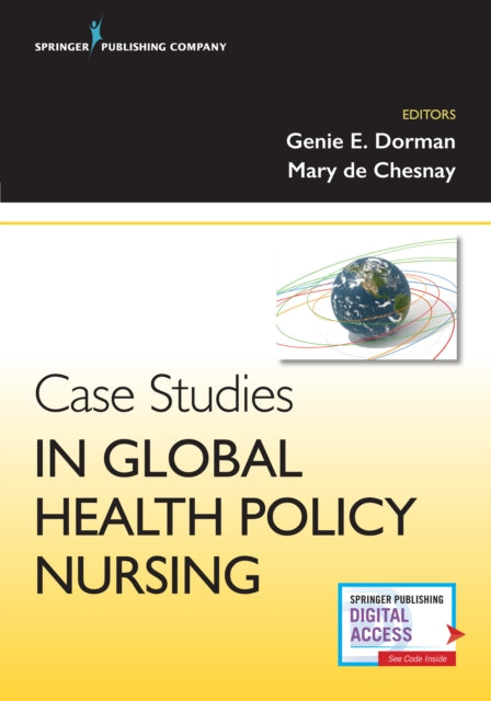 Book cover of: Case Studies in Global Health Policy Nursing. By: Genie Dorman