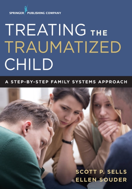 Book cover of: Treating the Traumatized Child. By: Scott P. Sells