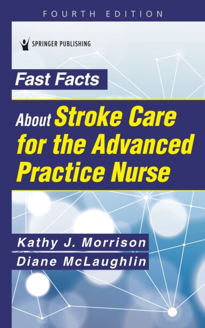 Book cover of: Fast Facts About Stroke Care for the Advanced Practice Nurse. By: Kathy J. Morrison