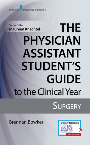 The Physician Assistant Student's Guide to the Clinical Year: Surgery