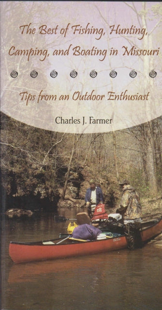Book cover of: Best of Fishing, Hunting, Camping, and Boating in Missouri. By: Charles J. Farmer