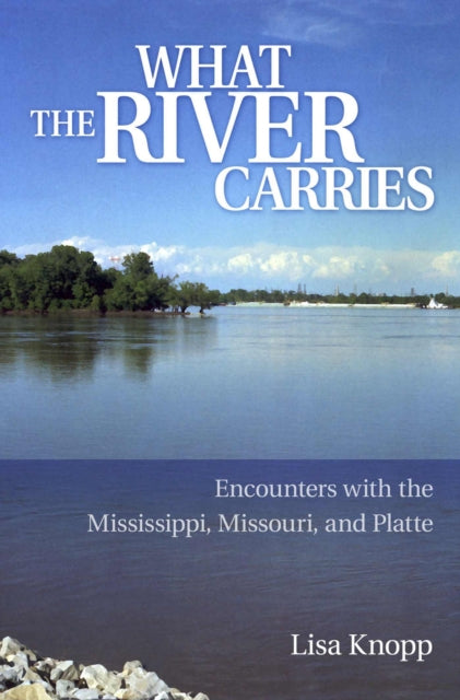 Book cover of: What the River Carries. By: Lisa Knopp