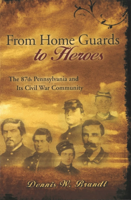 Book cover of: From Home Guards to Heroes. By: Dennis W. Brandt